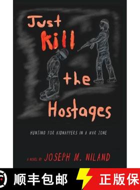 预订 Just Kill the Hostages: Hunting For Kidnappers In A War Zone [9798886791402]
