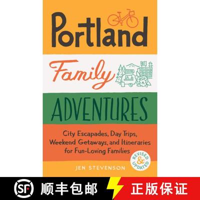 【3-4周达】Portland Family Adventures (Second Edition): City Escapades, Day Trips, Weekend Getaways, ... [9781632175861]