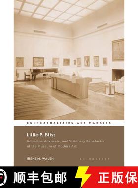 【3-4周达】Lillie P. Bliss: Collector, Advocate, and Visionary Benefactor of the Museum of Modern Art [9781350459731]