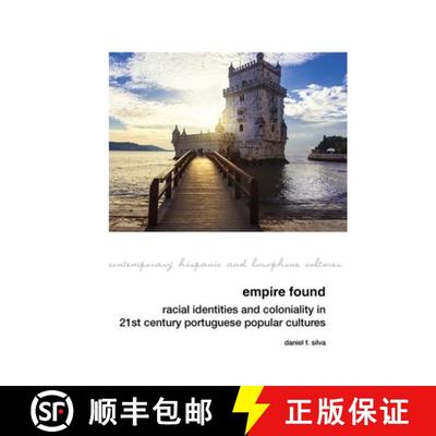 【3-4周达】Empire Found: Racial Identities and Coloniality in Twenty-First Century Portuguese Popular... [9781802070590]