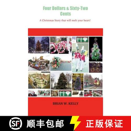 预订 Four Dollars & Sixty-Two Cents: A Christmas Story That Will Melt Your Heart! [9780998268347]