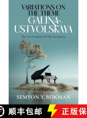 【3-4周达】Variations On The Theme Galina Ustvolskaya: The Last Composer Of The Passing Era [9798893305074]
