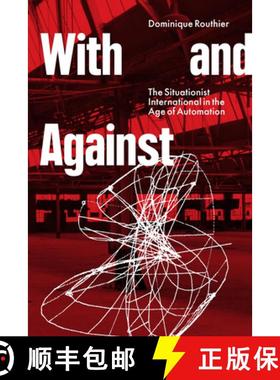 【3-4周达】With and Against: The Situationist International in the Age of Automation [9781804292556]