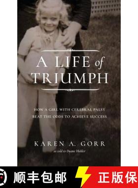 预订 A Life of Triumph: How a Girl with Cerebral Palsy Beat the Odds to Achieve Success [9780989800990]
