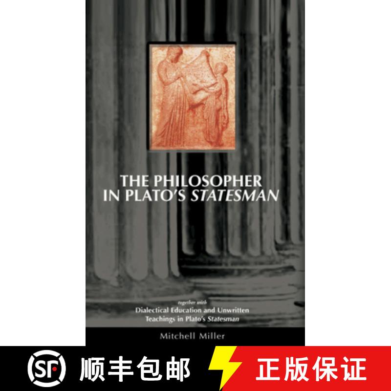 【3-4周达】The Philosopher in Plato's Statesman: Together with Dialectical Education and Unwritten Te... [9781930972162]