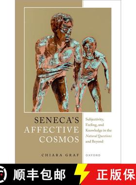 【3-4周达】Seneca's Affective Cosmos: Subjectivity, Feeling, and Knowledge in the Natural Questions a... [9780198907008]
