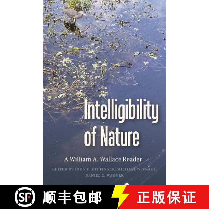【4周达】Intelligibility of Nature: A William A. Wallace Reader [9780813235943]
