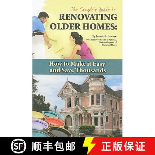 【3-4周达】The Complete Guide to Renovating Older Homes: How to Make It Easy and Save Thousands [9781601382429]