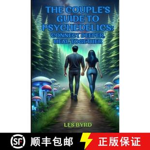 【3-4周达】The Couple's Guide to Psychedelics: Connect Deeper, Heal Together [9798990444201]