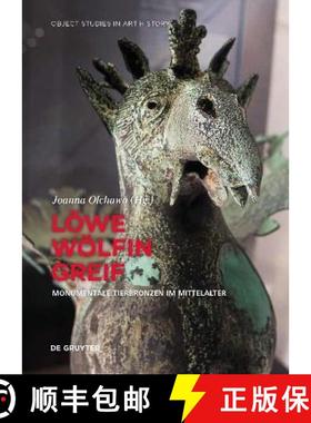 预订 Loewe, Woelfin, Greif: Monumentale Tierbronzen im Mittelalter [9783110615166]