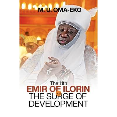 【4周达】The 11th Emir of Ilorin: And the Surge of Development [9789787846315]