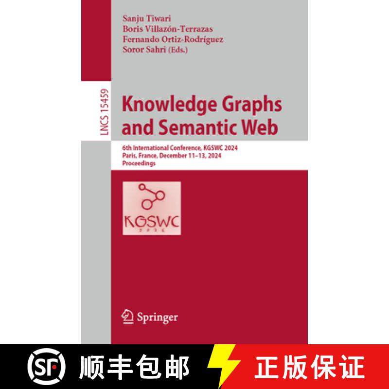 【3-4周达】Knowledge Graphs and Semantic Web : 6th International Conference, KGSWC 2024, Paris, Franc... [9783031812200]