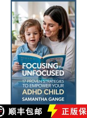预订 Focusing the Unfocused: 17 Proven Strategies to Empower Your ADHD Child [9798349288739]