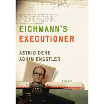 【4周达】Eichmann's Executioner [9781620973011]