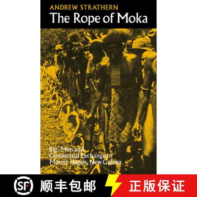 【3-4周达】Rope of Moka: Big-men and Ceremonial Exchange in Mount Hagen New Guinea - The Rope of Moka... [9780521099578]