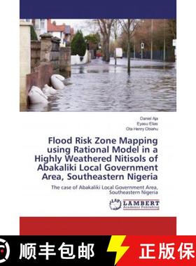 预订 Flood Risk Zone Mapping using Rational Model in a Highly Weathered Nitisols of Abakaliki Local G... [9783659573767]