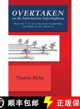 预订 Overtaken on the Information Superhighway: How the U.S. Lost Internet Leadership and What to Do ... [9781439223857]