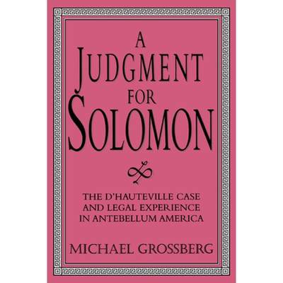 【4周达】Judgment for Solomon: The d'Hauteville Case and Legal Experience in Antebellum America - A J... [9780521557450]