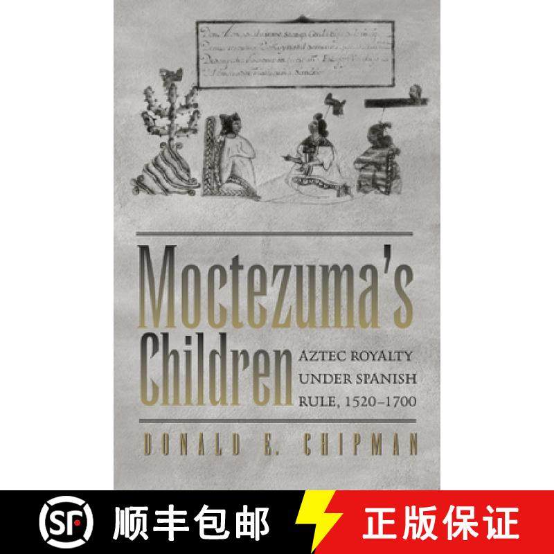 【3-4周达】Moctezuma's Children: Aztec Royalty Under Spanish Rule, 1520-1700 [9780292725973]