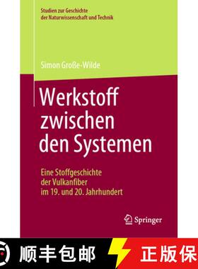 【3-4周达】Werkstoff Zwischen Den Systemen - Eine Stoffgeschichte Der Vulkanfiber Im 19. Und 20. Jahr... [9783662656013]
