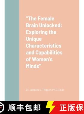 【3-4周达】The Female Brain Unlocked: Exploring the Unique Characteristics and Capabilities of Women'... [9781312615991]