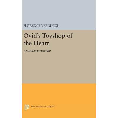 【4周达】Ovid's Toyshop of the Heart: Epistulae Heroidum [9780691639291]