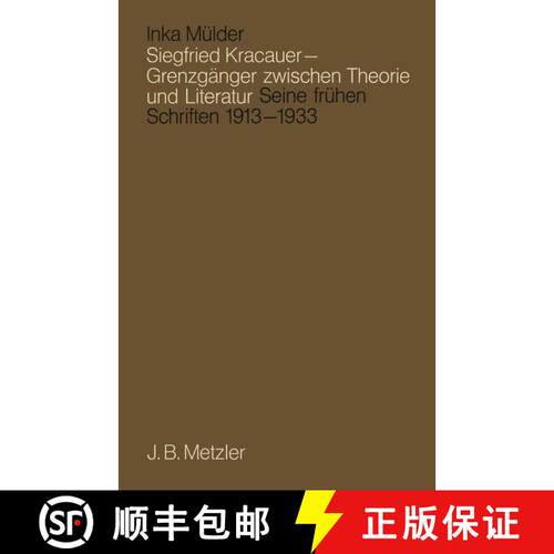 【3-4周达】Siegfried Kracauer - Grenzg nger Zwischen Theorie Und Literatur : Seine Fr hen Schriften 1... [9783476005731]
