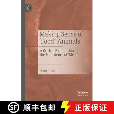 【3-4周达】Making Sense of 'Food' Animals : A Critical Exploration of the Persistence of 'Meat' [9789811395871]