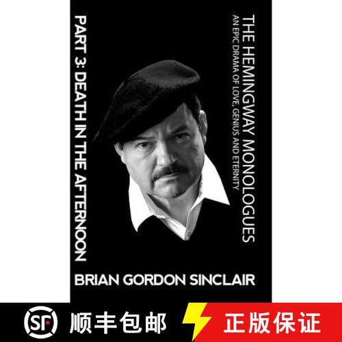 【3-4周达】The Hemingway Monologues: An Epic Drama of Love, Genius and Eternity: Part Three: Death in... [9781945772122]