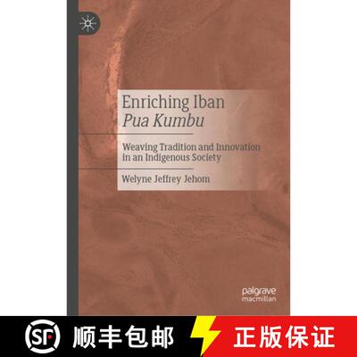 【3-4周达】精装 Enriching Iban Pua Kumbu : Weaving Tradition and Innovation in an Indigenous Society [9789819941322]