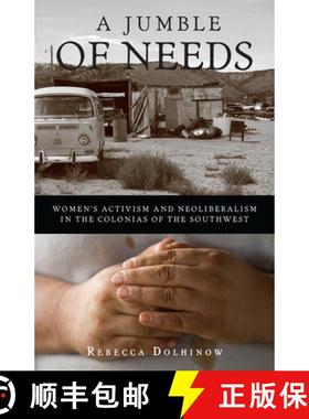 【3-4周达】A Jumble of Needs: Women's Activism and Neoliberalism in the Colonias of the Southwest [9780816650583]