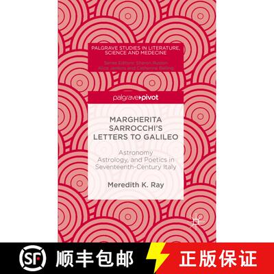【3-4周达】精装 Margherita Sarrocchi's Letters to Galileo : Astronomy, Astrology, and Poetics in Seve... [9781137597694]