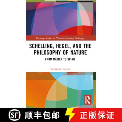 【3-4周达】Schelling, Hegel, and the Philosophy of Nature: From Matter to Spirit [9781032602929]