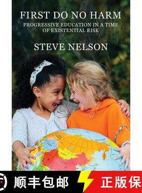 【3-4周达】First, Do No Harm: Progressive Education in a Time of Existential Risk [9781942146483]