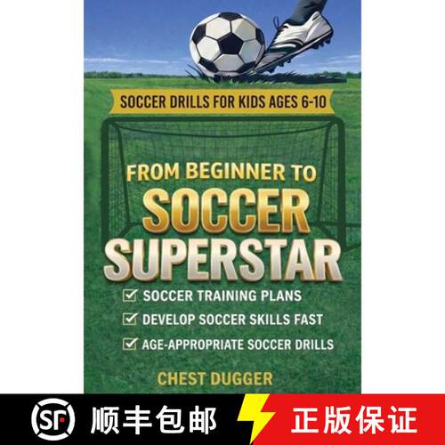 【3-4周达】From Beginner to Soccer Superstar - Soccer Drills for Kids Ages 6-10: Soccer Training Plan... [9781764312776]