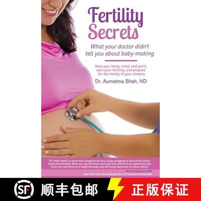 【3-4周达】Fertility Secrets: What Your Doctor Didn't Tell You About Baby-Making: Heal Your Body, Min... [9781946978325]