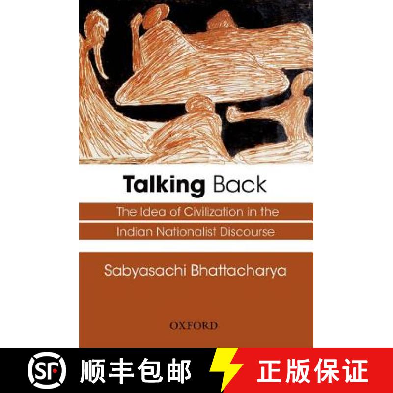 预订 Talking Back: The Idea of Civilization in the Indian Nationalist Discourse [9780198075042]