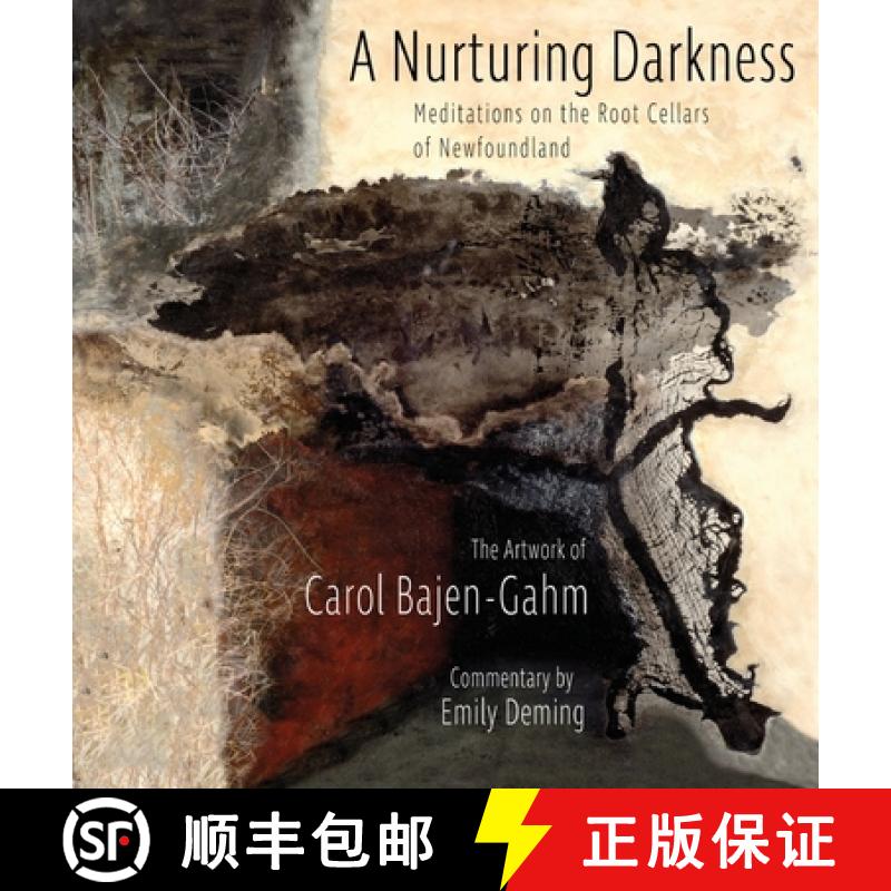 【3-4周达】The Nurturing Darkness: Meditations on the Root Cellars of Newfoundland: The Artwork of Ca... [9781950065004]