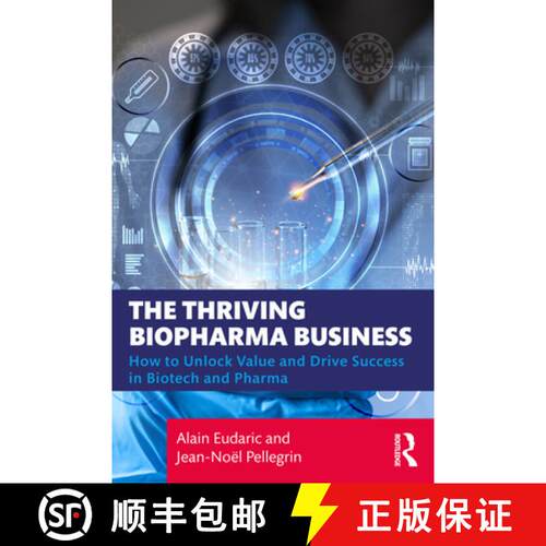 【3-4周达】The Thriving Biopharma Business: How to Unlock Value and Drive Success in Biotech and Pharma [9781032976211]