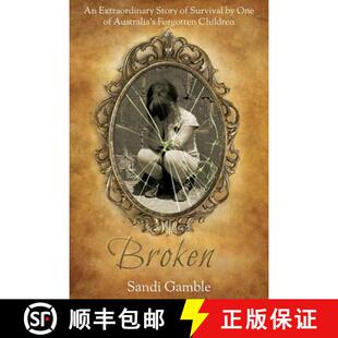 【3-4周达】Broken: An Extraordinary Story of Survival by One of Australia's Forgotten Children. [9780992284664]