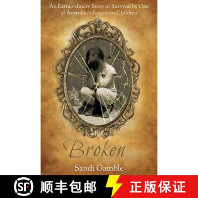 【3-4周达】Broken: An Extraordinary Story of Survival by One of Australia's Forgotten Children. [9780992284664]