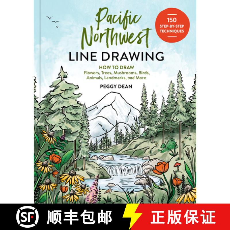 【3-4周达】Pacific Northwest Line Drawing: 150 Step-By-Step Flowers, Trees, Mushrooms, Birds, Animals... [9781632175601]