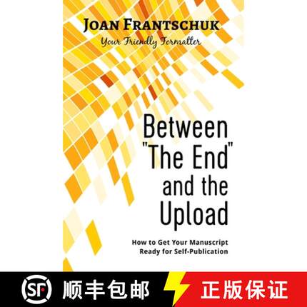 【3-4周达】Between The End and the Upload: How to Get Your Manuscript Ready for Self-Publication [9781999479138]