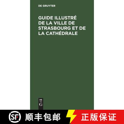 【3-4周达】精装 Guide illustré de la ville de Strasbourg et de la cathédrale [9783112378595]