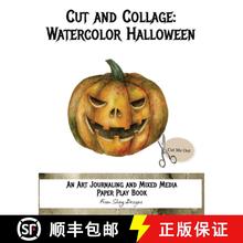 【3-4周达】Cut and Collage Watercolor Halloween: An Art Journaling and Mixed Media Paper Play Book [9780983765950]