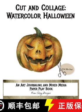 【3-4周达】Cut and Collage Watercolor Halloween: An Art Journaling and Mixed Media Paper Play Book [9780983765950]