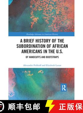 【3-4周达】A Brief History of the Subordination of African Americans in the U.S.: Of Handcuffs and Bo... [9781032174808]