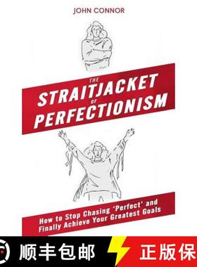 【3-4周达】The Straitjacket of Perfectionism: How to Stop Chasing 'Perfect' and Finally Achieve Your ... [9780998595825]