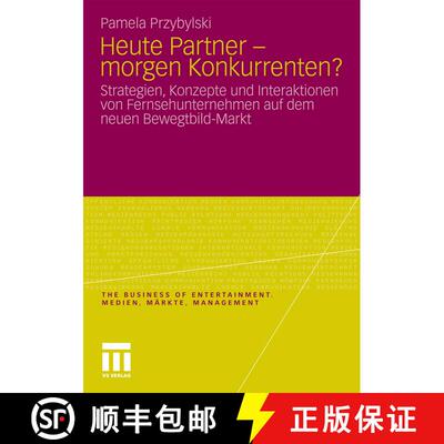 【3-4周达】Heute Partner - morgen Konkurrenten? : Strategien, Konzepte und Interaktionen von Fernsehu... [9783531172910]