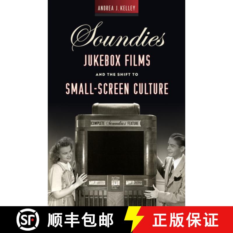 【3-4周达】Soundies Jukebox Films and the Shift to Small-Screen Culture [9780813586335]